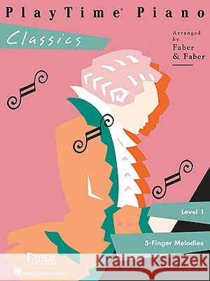 PlayTime Piano Classics: Level 1 Nancy Faber, Randall Faber 9781616770181 Faber Piano Adventures