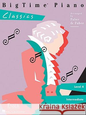 Bigtime Piano Classics: Level 4 Nancy And Randall Faber 9781616770310 Faber Piano Adventures