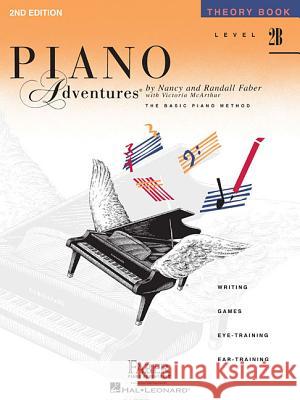 Piano Adventures Theory Book Level 2B: 2nd Edition Victoria McArthur, Nancy Faber, Randall Faber 9781616770853 Faber Piano Adventures