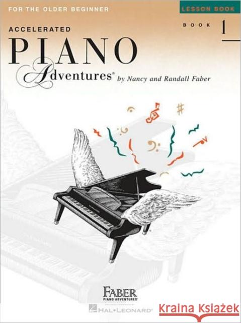 Accelerated Piano Adventures, Book 1, Lesson Book: For the Older Beginner Faber, Nancy 9781616772055 Faber Piano Adventures