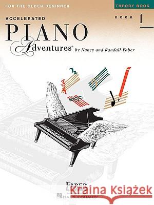 Accelerated Piano Adventures, Book 1, Theory Book: For the Older Beginner And Randall Faber Nancy Nancy Faber Randall Faber 9781616772062 Faber Piano Adventures