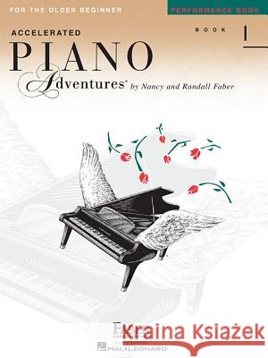 Piano Adventures for the Older Beginner Perf. Bk 1: Performance Book 1 Nancy Faber, Randall Faber 9781616772079