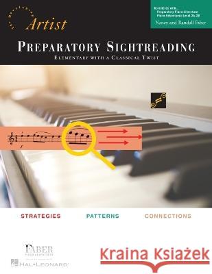 Preparatory Piano Sightreading: Developing Artist Original Keyboard Classics Nancy Faber, Randall Faber 9781616772369