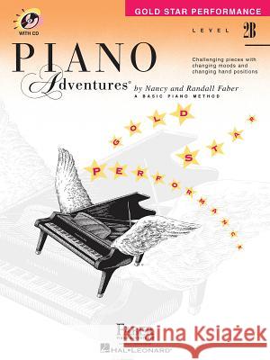 Piano Adventures Gold Star Performance Level 2B: Piano Adventures® Nancy Faber, Randall Faber 9781616776053