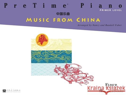 PreTime Piano Music from China: Primer Level Nancy Faber, Randall Faber 9781616777234 Faber Piano Adventures