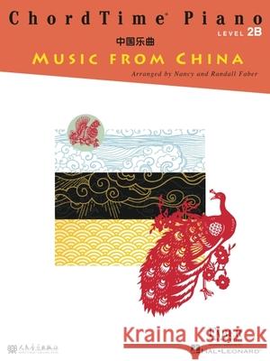 ChordTime Piano Music from China: Level 2b Nancy Faber, Randall Faber 9781616777265