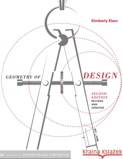 Geometry of Design 2nd Ed: Studies in Proportion and Composition Kimberly Elam 9781616890360 Princeton Architectural Press