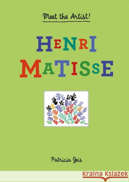 Meet the Artist Henri Matisse: Henri Matisse Patricia Geis 9781616892821 Princeton Architectural Press