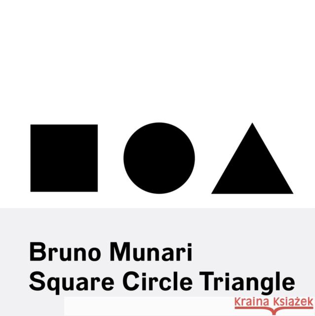 Bruno Munari: Square, Circle, Triangle Bruno Munari 9781616894122 Princeton Architectural Press