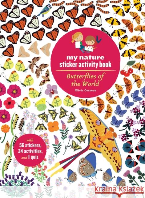 Butterflies of the World: My Nature Sticker Activity Book Cosneau, Olivia 9781616894658 Princeton Architectural Press