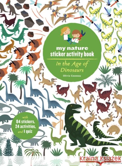 In the Age of Dinosaurs: My Nature Sticker Activity Book Cosneau, Olivia 9781616894696 Princeton Architectural Press
