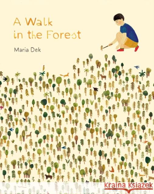 A Walk in the Forest: (Ages 3-6, Hiking and Nature Walk Children's Picture Book Encouraging Exploration, Curiosity, and Independent Play) Dek, Maria 9781616895693