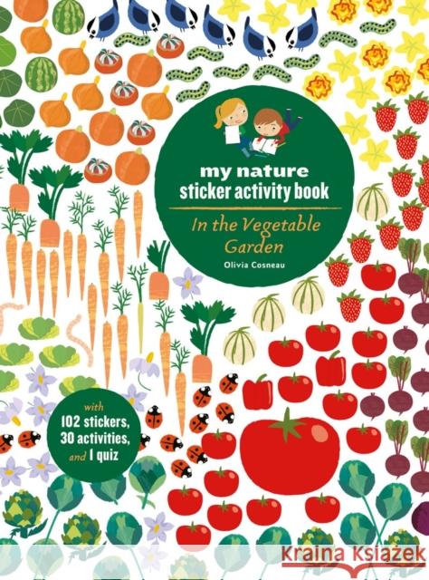 In the Vegetable Garden: My Nature Sticker Activity Book Olivia Cosneau 9781616895716 Princeton Architectural Press
