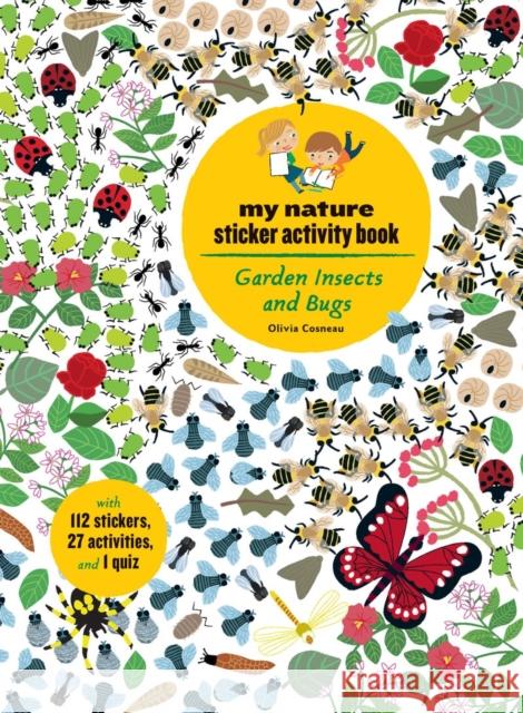 Garden Insects and Bugs: My Nature Sticker Activity Book Olivia Cosneau 9781616896645 Princeton Architectural Press