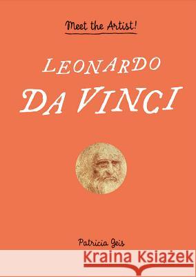 Leonardo da Vinci : Meet the Artist! Patricia Geis 9781616897666 Princeton Architectural Press