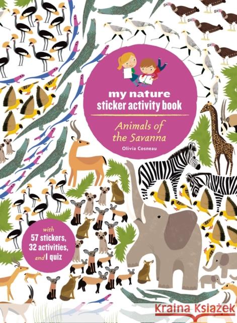 Animals of the Savanna: My Nature Sticker Activity Book Cosneau, Olivia 9781616897888 Princeton Architectural Press