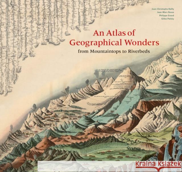 An Atlas of Geographical Wonders: From Mountaintops to Riverbeds Palsky, Gilles 9781616898236 Princeton Architectural Press