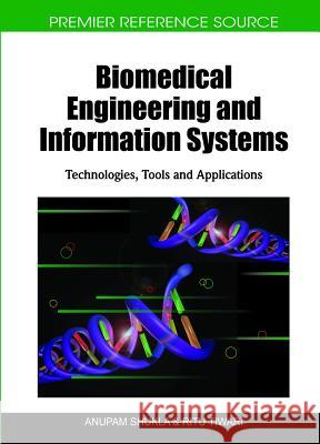 Biomedical Engineering and Information Systems: Technologies, Tools and Applications Shukla, Anupam 9781616920043 0