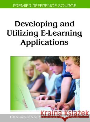 Developing and Utilizing E-Learning Applications Fotis Lazarinis Elaine Pearson Steve Green 9781616927912 Information Science Publishing