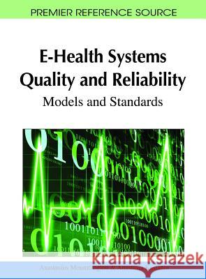 E-Health Systems Quality and Reliability: Models and Standards Moumtzoglou, Anastasius 9781616928438 Medical Information Science Reference