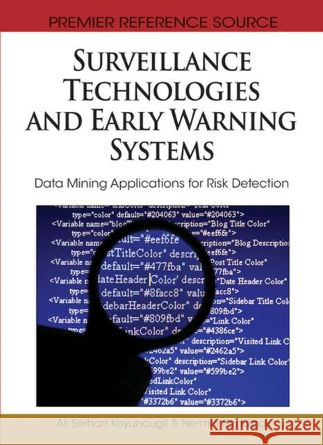 Surveillance Technologies and Early Warning Systems: Data Mining Applications for Risk Detection Koyuncugil, Ali Serhan 9781616928650 Information Science Publishing