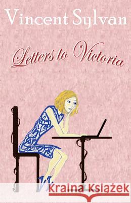 Letters to Victoria Vincent Sylvan 9781616940089 Media Maniacs Inc