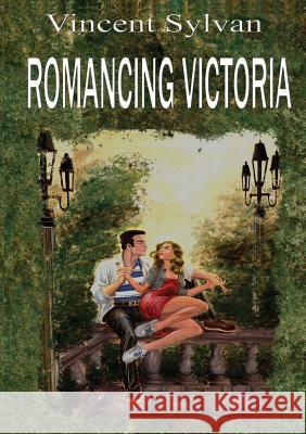 Romancing Victoria Vincent Sylvan 9781616940355 Media Maniacs Inc