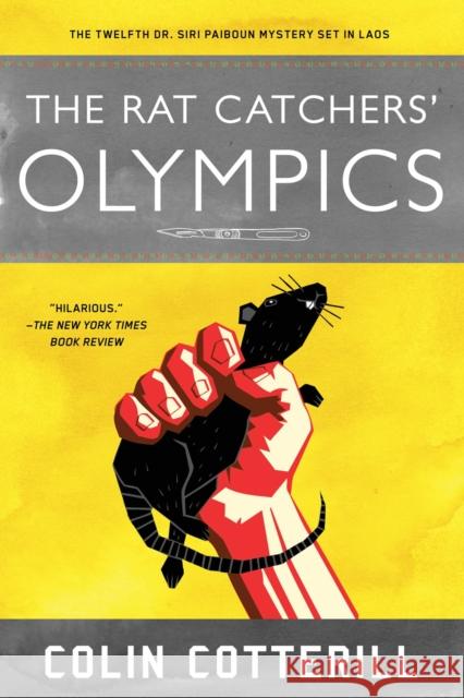 The Rat Catchers' Olympics: A Dr. Siri Paiboun Mystery #12 Colin Cotterill 9781616959494 Soho Crime