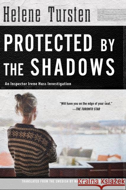 Protected by the Shadows: Irene Huss Investigation #10 Helene Tursten 9781616959739 Soho Press Inc