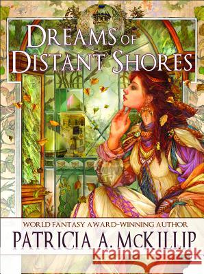 Dreams of Distant Shores Patricia A. McKillip 9781616962180