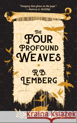 The Four Profound Weaves Lemberg, R. B. 9781616963347 Tachyon Publications
