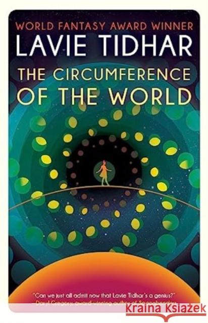 The Circumference of the World Lavie Tidhar 9781616963620 Tachyon Publications