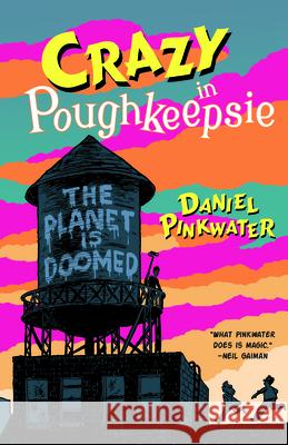 Crazy in Poughkeepsie Daniel Pinkwater Aaron Renier 9781616963743