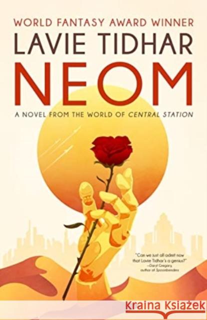 Neom: A Novel from the World of Central Station Lavie Tidhar 9781616963828 Tachyon Publications