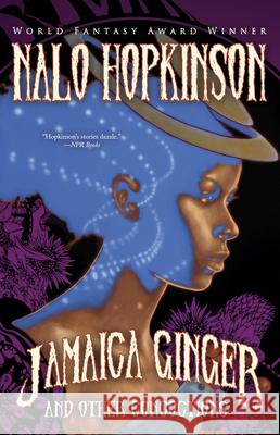 Jamaica Ginger and Other Concoctions Nalo Hopkinson 9781616964269 Tachyon Publications