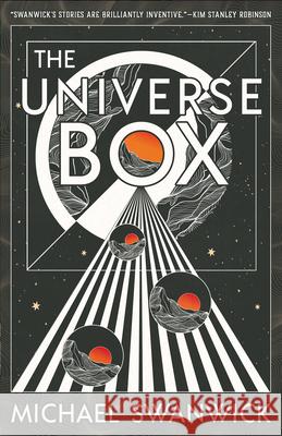 The Universe Box Michael Swanwick 9781616964504