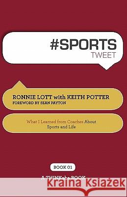 # Sports Tweet Book01: What I Learned from Coaches about Sports and Life Lott, Ronnie 9781616990329 Thinkaha