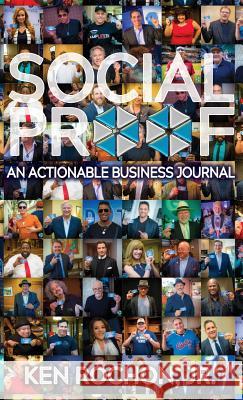 Social Proof: The Who, What, Why, Where, When, and How Ken Rochon 9781616992552