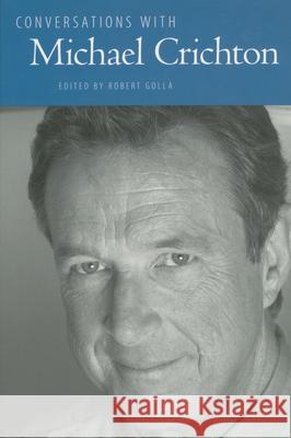 Conversations with Michael Crichton Robert Golla 9781617030123 University Press of Mississippi