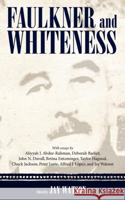 Faulkner and Whiteness Jay Watson 9781617030208 