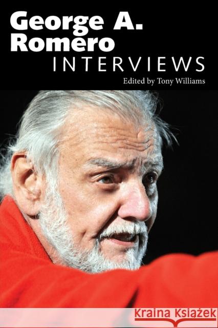 George A. Romero: Interviews Williams, Tony 9781617030291 University Press of Mississippi