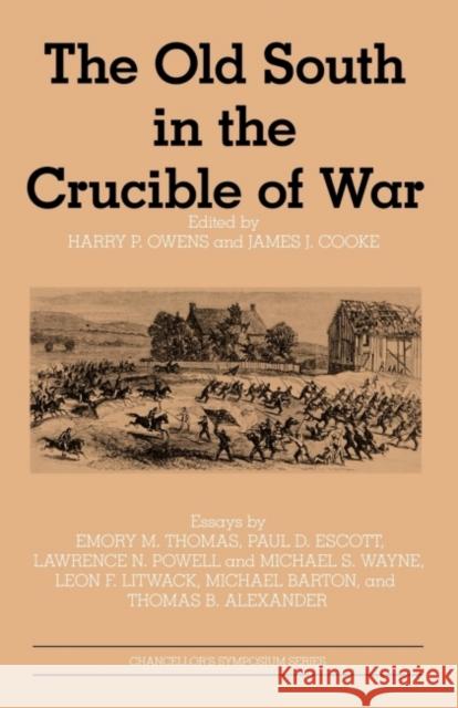 The Old South in the Crucible of War Harry P. Owens James J. Cooke 9781617030550
