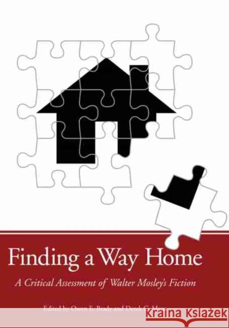 Finding a Way Home: A Critical Assessment of Walter Mosley's Fiction Brady, Owen E. 9781617030659 University Press of Mississippi