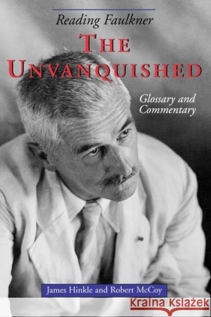 Reading Faulkner: The Unvanquished Hinkle, James 9781617030758 University Press of Mississippi