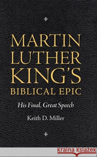 Martin Luther King's Biblical Epic: His Final, Great Speech Miller, Keith D. 9781617031083