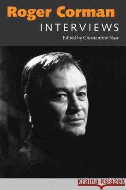Roger Corman: Interviews Nasr, Constantine 9781617031656 University Press of Mississippi