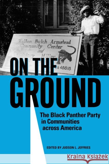 On the Ground: The Black Panther Party in Communities Across America Jeffries, Judson L. 9781617032004