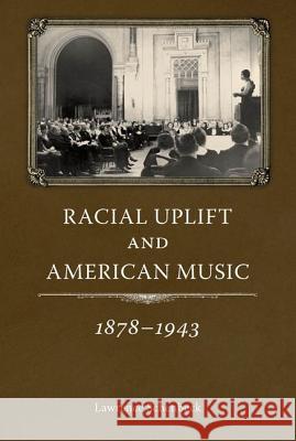 Racial Uplift and American Music, 1878-1943 Lawrence Schenbeck   9781617032295 University Press of Mississippi