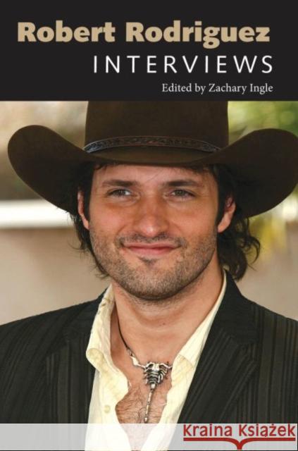 Robert Rodriguez: Interviews Ingle, Zachary 9781617032714 University Press of Mississippi
