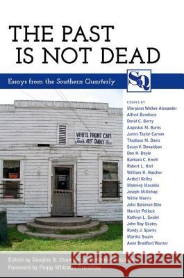 The Past Is Not Dead: Essays from the Southern Quarterly Chambers, Douglas B. 9781617033032 University Press of Mississippi